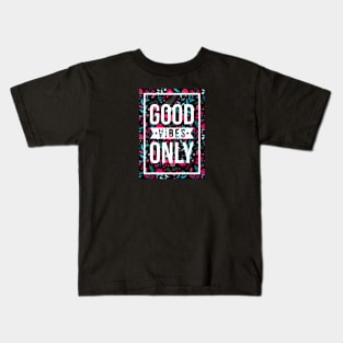 quotes poster good vibes only floral pattern Kids T-Shirt